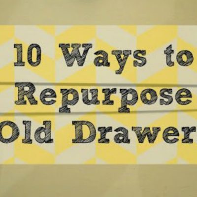 10 Ways to Repurpose Old Drawers