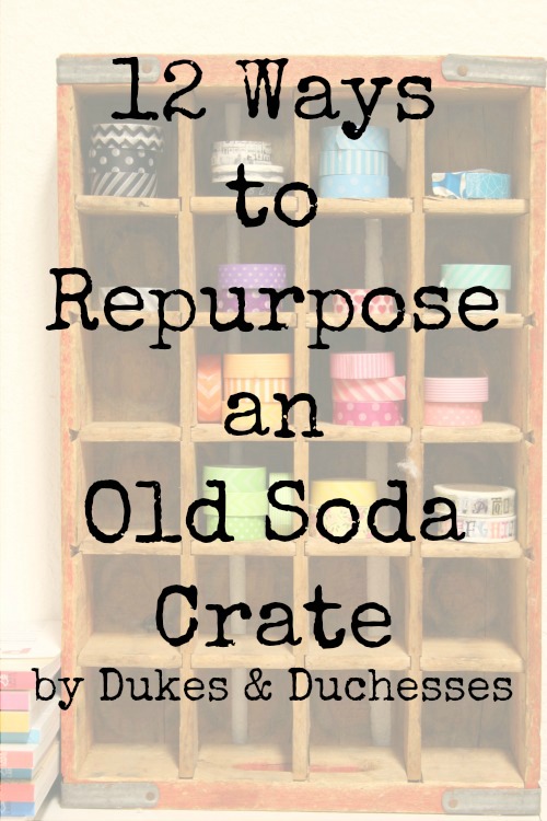 12 ways to repurpose an old soda crate
