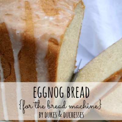 Eggnog Bread {for the Bread Machine}