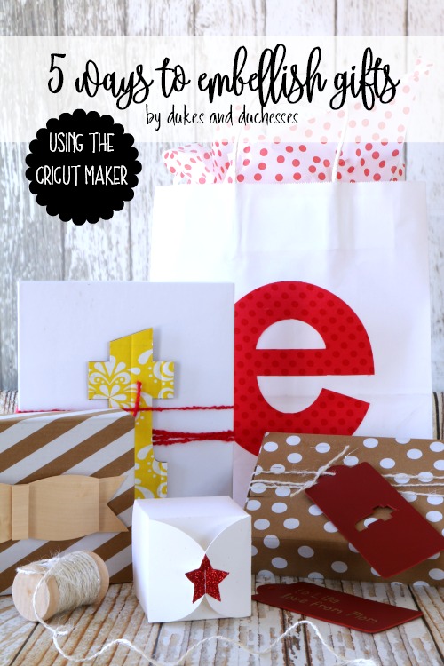 5 ways to embellish gifts using the cricut maker